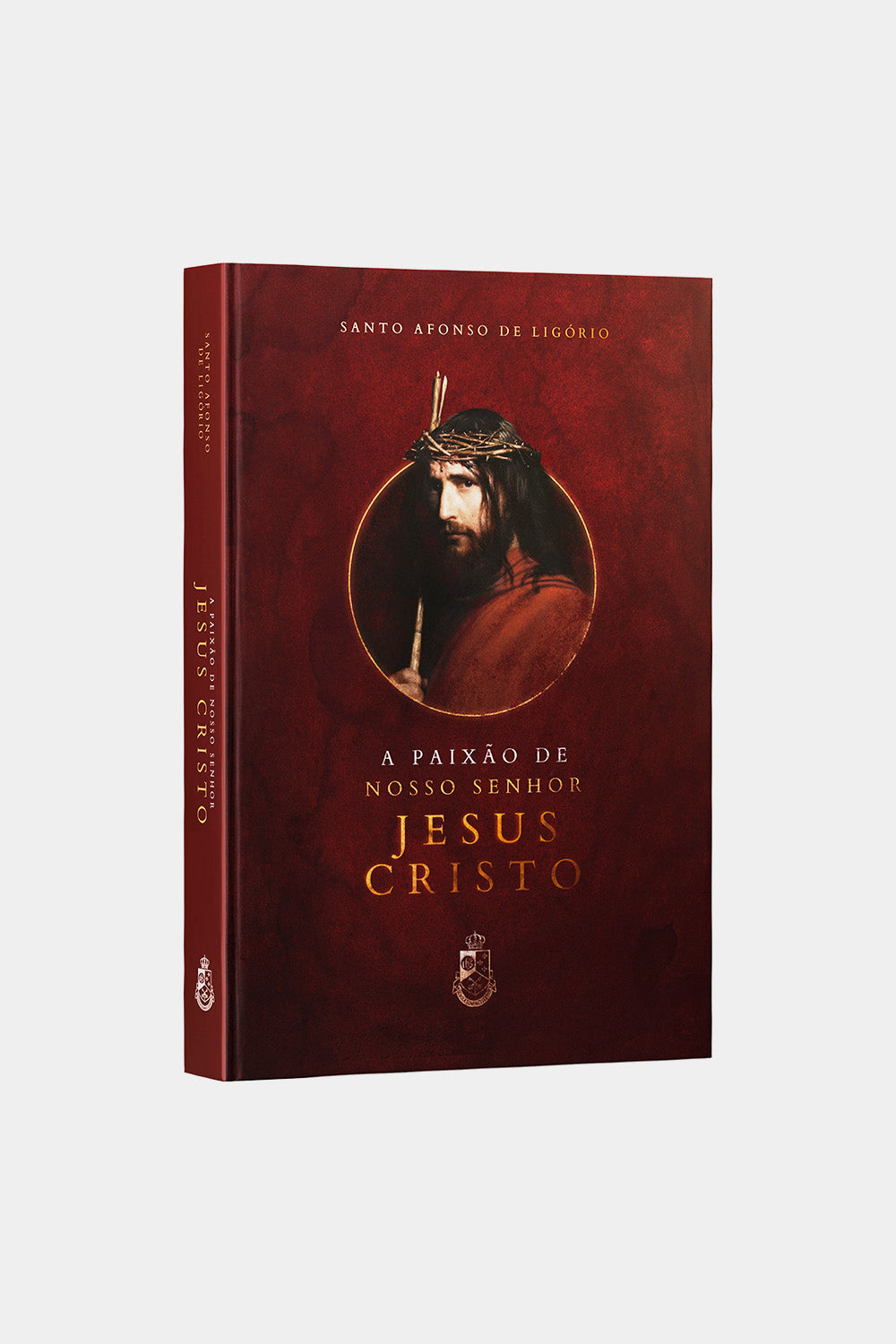 A Paixão de Nosso Senhor Jesus Cristo - Santo Afonso (Capa dura)