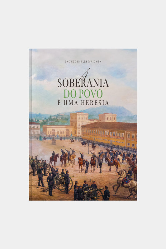 A soberania do povo é uma heresia - Padre Charles Maignen