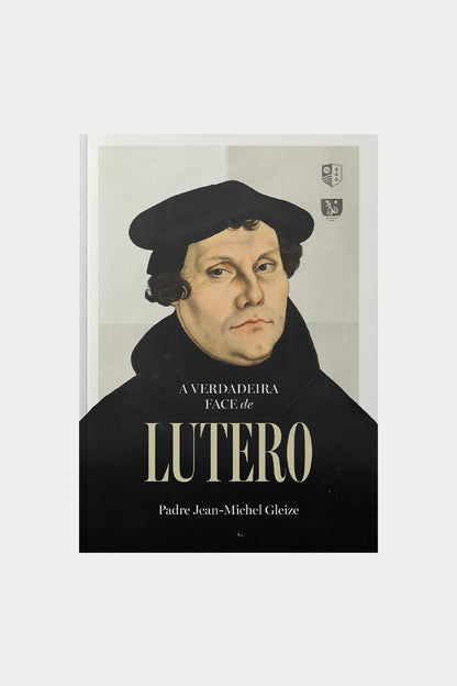 A verdadeira face de Lutero - Padre Jean-Michel Gleize