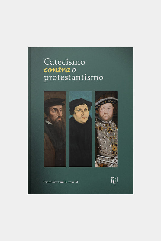 Catecismo contra o Protestantismo - Padre Giovanni Perrone SJ