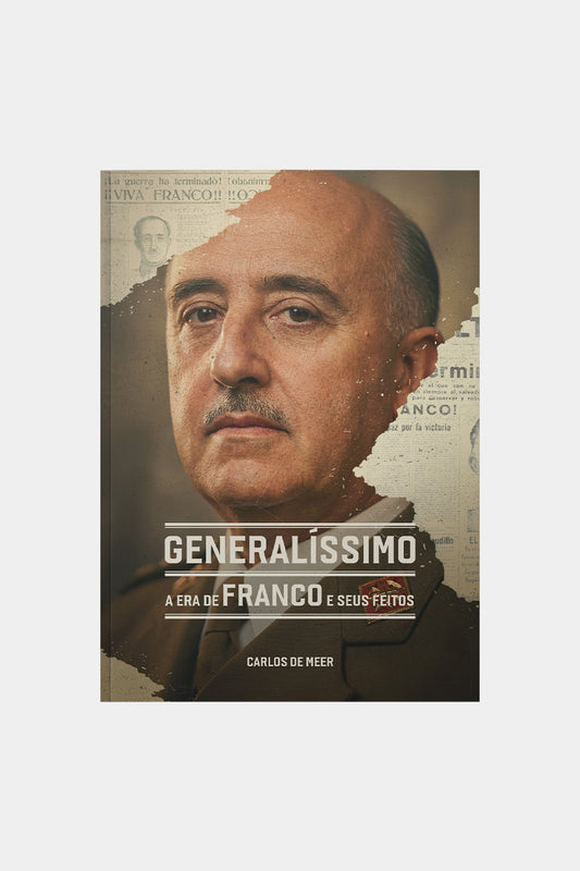 Generalíssimo: A Era de Franco e seus Feitos - Carlos de Meer