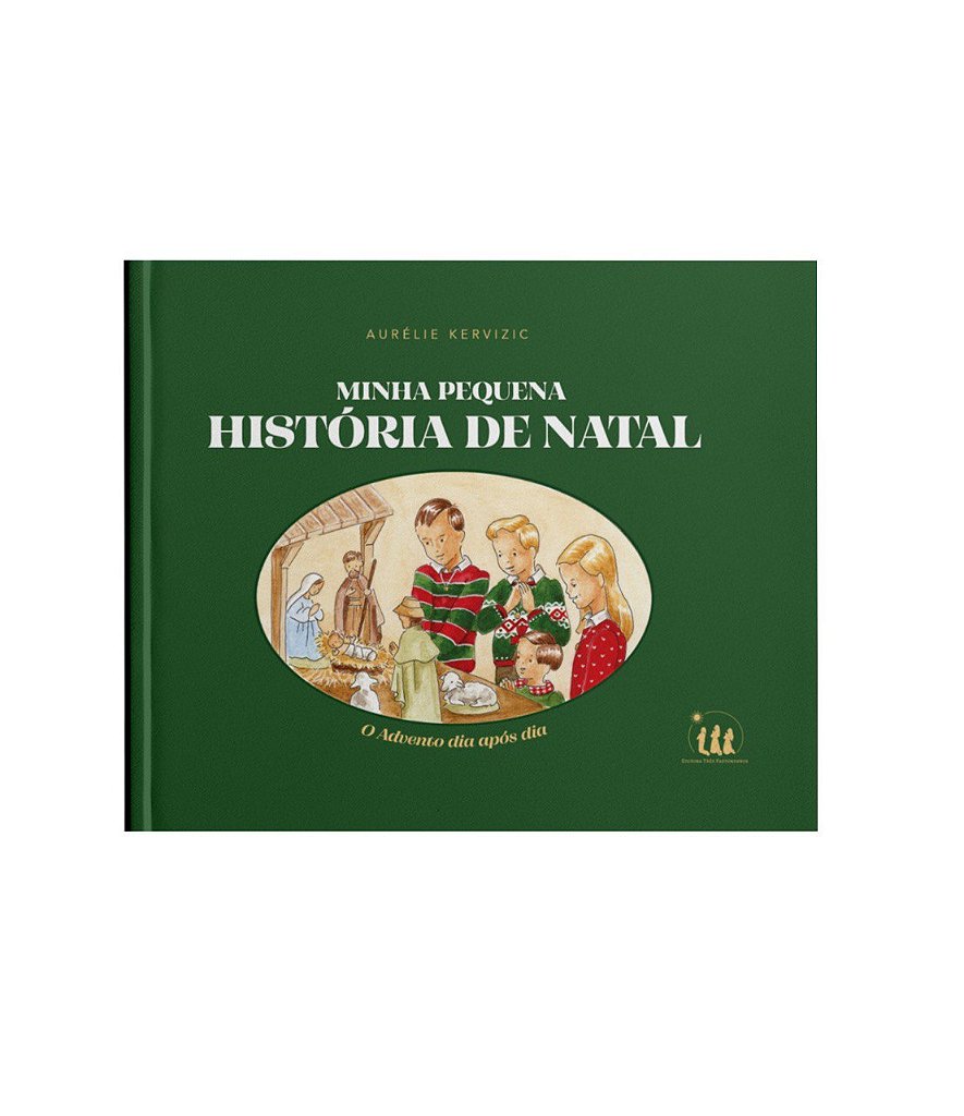 Minha Pequena História de Natal: O Advento Dia Após Dia – Aurélie Kervizic (Capa Dura)