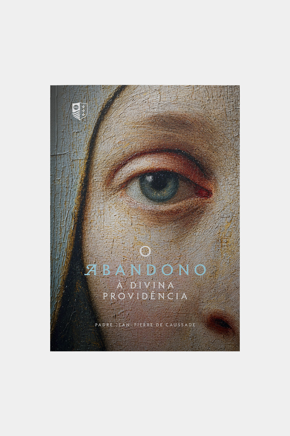 O abandono à Divina Providência - Padre Jean-Pierre de Caussade