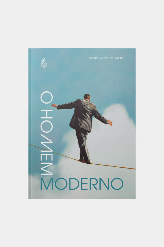O Homem Moderno - Pe. Alfredo Sáenz